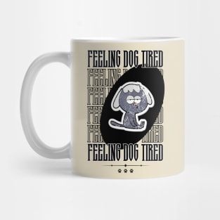 Feeling-Dog-Tired Mug